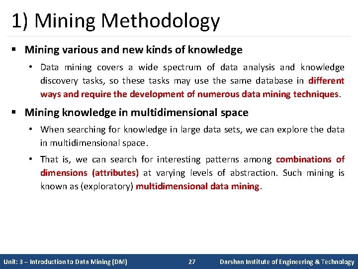 1) Mining Methodology § Mining various and new kinds of knowledge • Data mining
