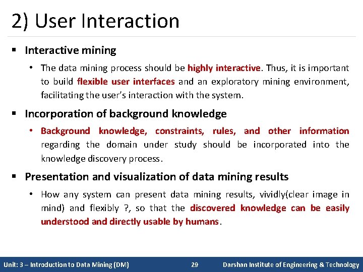 2) User Interaction § Interactive mining • The data mining process should be highly