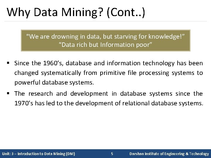 Why Data Mining? (Cont. . ) “We are drowning in data, but starving for