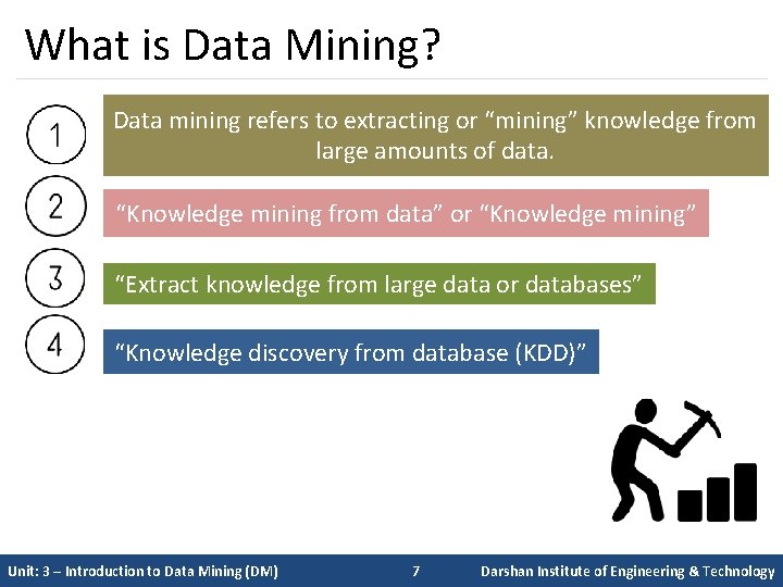 What is Data Mining? Data mining refers to extracting or “mining” knowledge from large