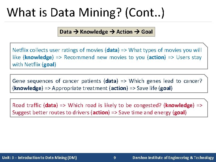 What is Data Mining? (Cont. . ) Data Knowledge Action Goal Netflix collects user