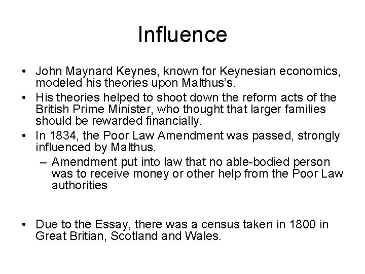 Influence • John Maynard Keynes, known for Keynesian economics, modeled his theories upon Malthus’s.