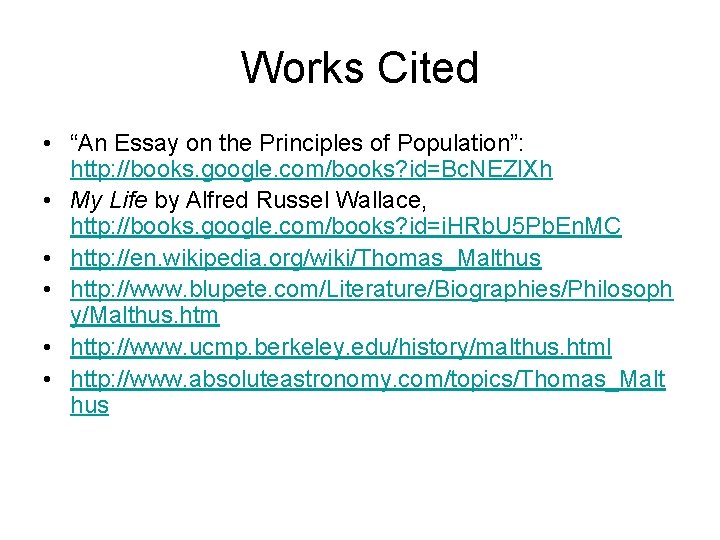 Works Cited • “An Essay on the Principles of Population”: http: //books. google. com/books?