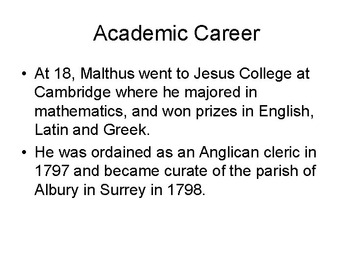 Academic Career • At 18, Malthus went to Jesus College at Cambridge where he