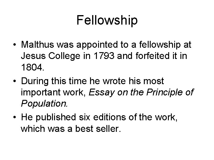 Fellowship • Malthus was appointed to a fellowship at Jesus College in 1793 and