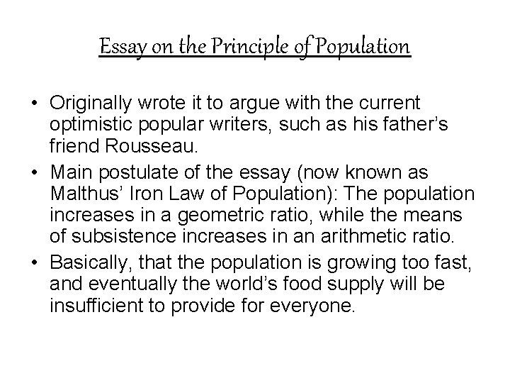 Essay on the Principle of Population • Originally wrote it to argue with the