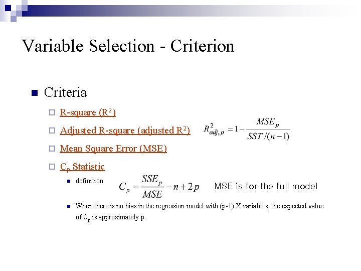 Variable Selection - Criterion n Criteria ¨ R-square (R 2) ¨ Adjusted R-square (adjusted