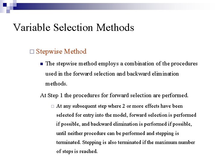 Variable Selection Methods ¨ Stepwise n Method The stepwise method employs a combination of