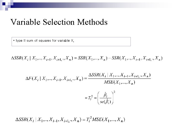 Variable Selection Methods • type II sum of squares for variable Xi 