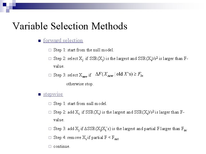 Variable Selection Methods n forward selection ¨ Step 1: start from the null model.