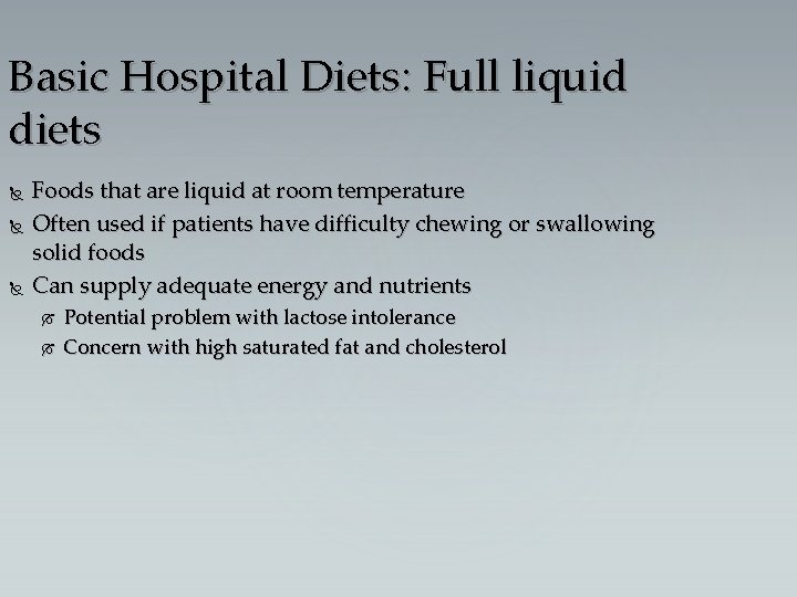 Basic Hospital Diets: Full liquid diets Foods that are liquid at room temperature Often