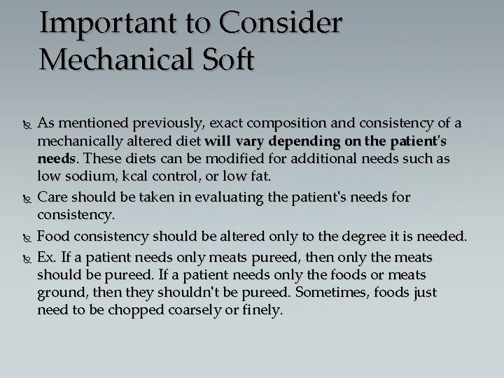 Important to Consider Mechanical Soft As mentioned previously, exact composition and consistency of a