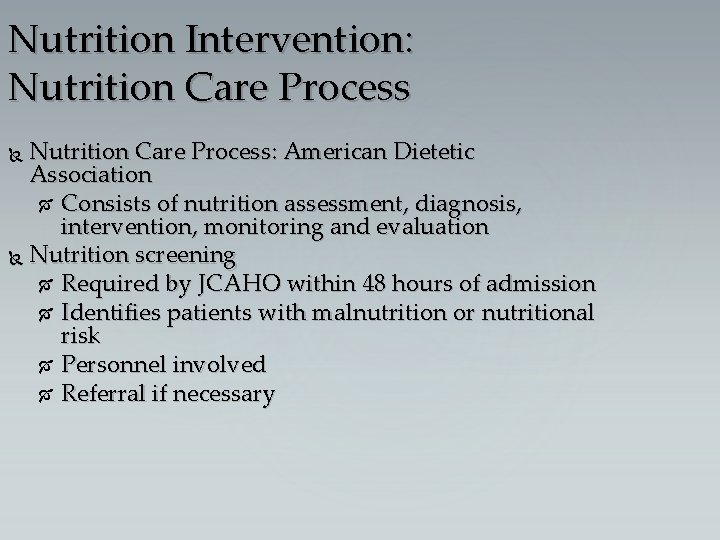 Nutrition Intervention: Nutrition Care Process: American Dietetic Association Consists of nutrition assessment, diagnosis, intervention,