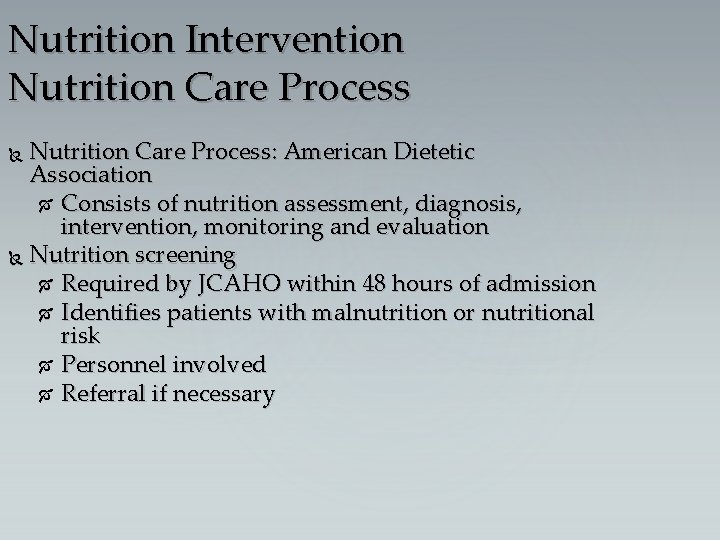 Nutrition Intervention Nutrition Care Process: American Dietetic Association Consists of nutrition assessment, diagnosis, intervention,