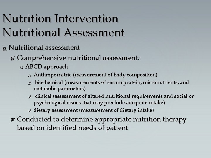 Nutrition Intervention Nutritional Assessment Nutritional assessment Comprehensive nutritional assessment: ABCD approach Anthropometric (measurement of