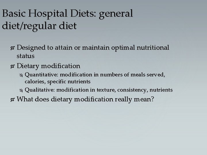 Basic Hospital Diets: general diet/regular diet Designed to attain or maintain optimal nutritional status