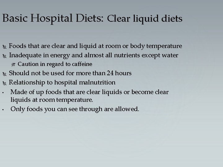 Basic Hospital Diets: Clear liquid diets Foods that are clear and liquid at room