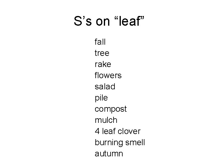 S’s on “leaf” fall tree rake flowers salad pile compost mulch 4 leaf clover