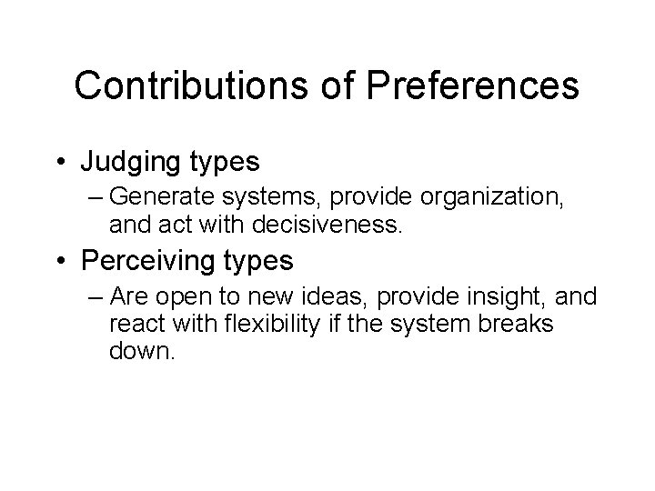 Contributions of Preferences • Judging types – Generate systems, provide organization, and act with