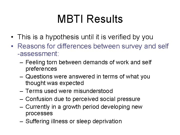 MBTI Results • This is a hypothesis until it is verified by you •