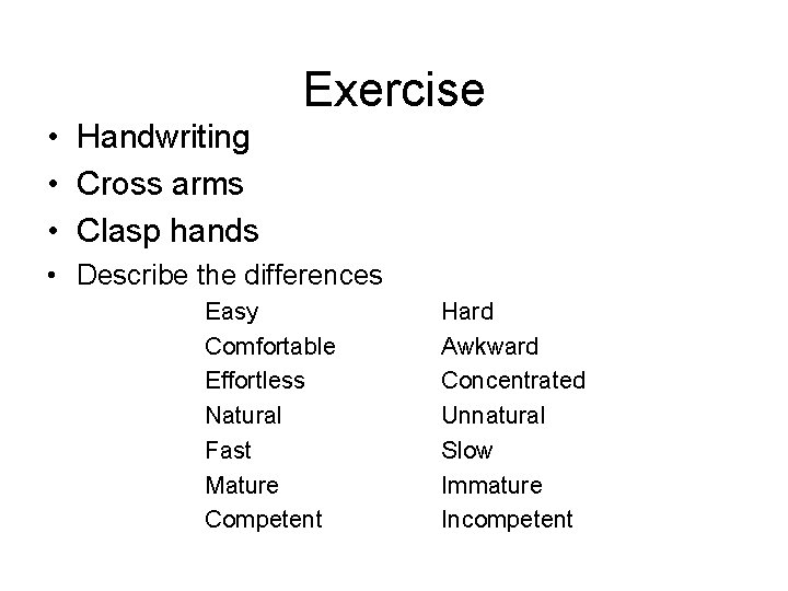 Exercise • Handwriting • Cross arms • Clasp hands • Describe the differences Easy