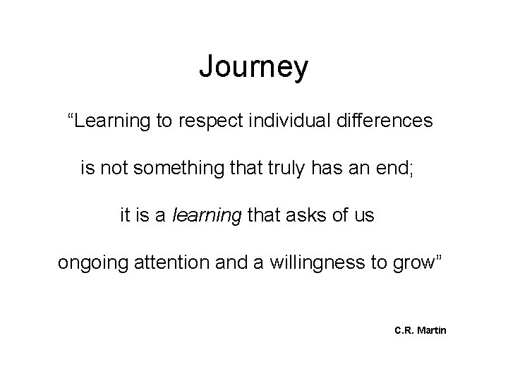 Journey “Learning to respect individual differences is not something that truly has an end;