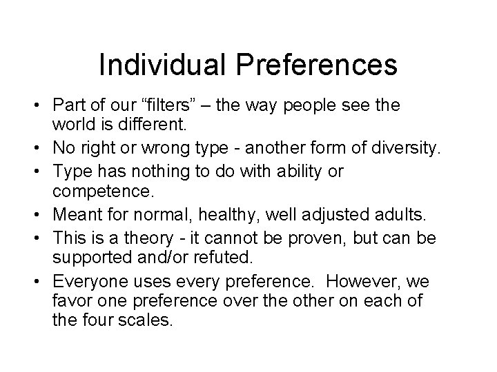 Individual Preferences • Part of our “filters” – the way people see the world