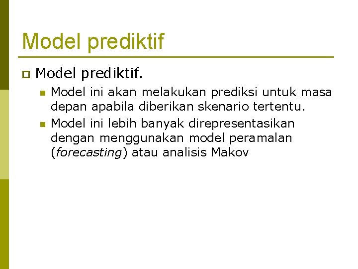 Model prediktif p Model prediktif. n n Model ini akan melakukan prediksi untuk masa