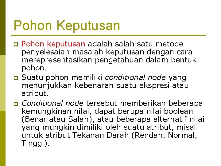 Pohon Keputusan p p p Pohon keputusan adalah satu metode penyelesaian masalah keputusan dengan