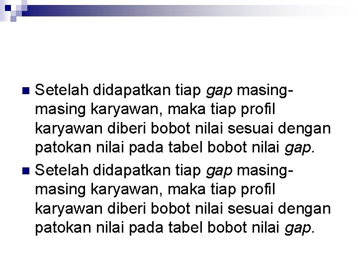 Setelah didapatkan tiap gap masing karyawan, maka tiap profil karyawan diberi bobot nilai sesuai