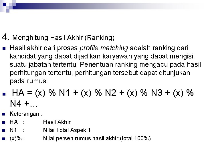 4. Menghitung Hasil Akhir (Ranking) n n Hasil akhir dari proses profile matching adalah