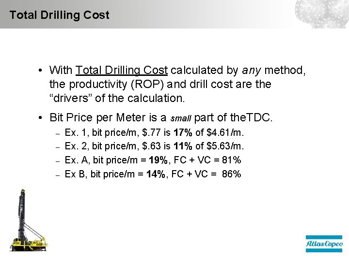 Total Drilling Cost • With Total Drilling Cost calculated by any method, the productivity