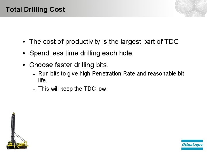 Total Drilling Cost • The cost of productivity is the largest part of TDC