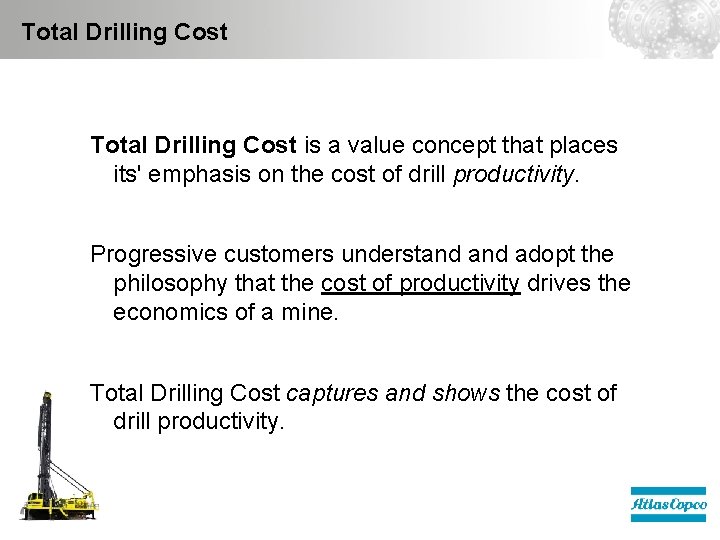 Total Drilling Cost is a value concept that places its' emphasis on the cost