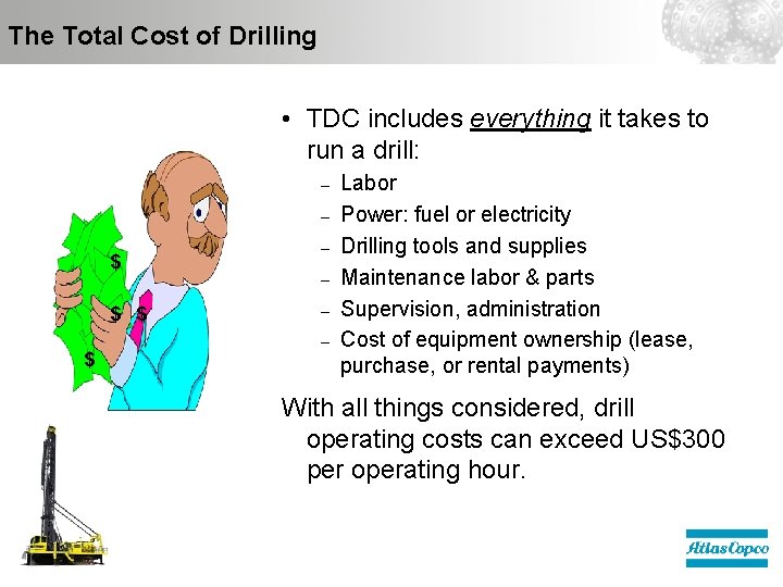 The Total Cost of Drilling • TDC includes everything it takes to run a