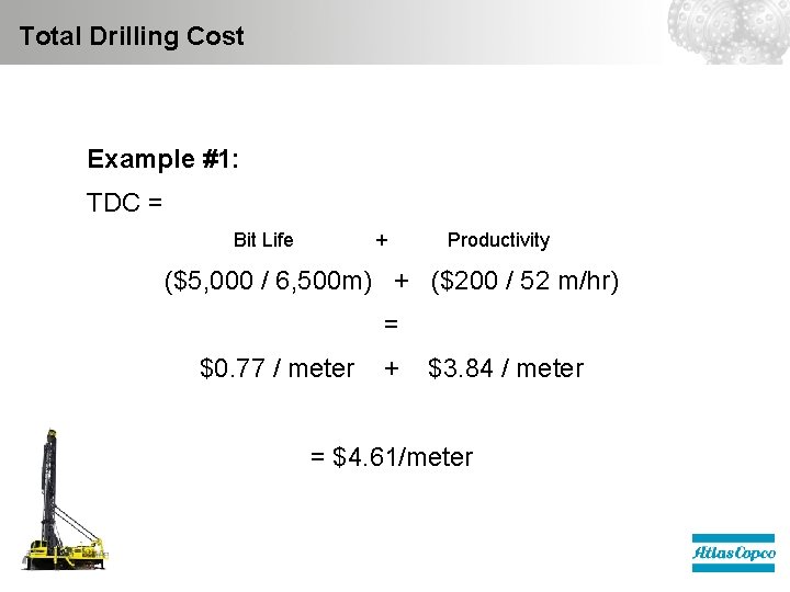 Total Drilling Cost Example #1: TDC = Bit Life + Productivity ($5, 000 /