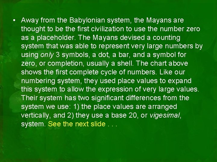  • Away from the Babylonian system, the Mayans are thought to be the