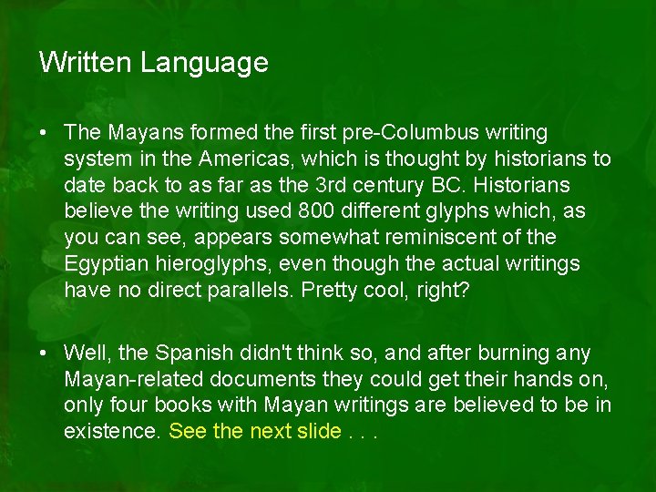 Written Language • The Mayans formed the first pre-Columbus writing system in the Americas,