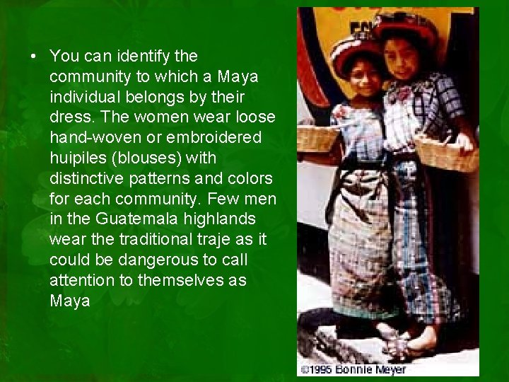  • You can identify the community to which a Maya individual belongs by