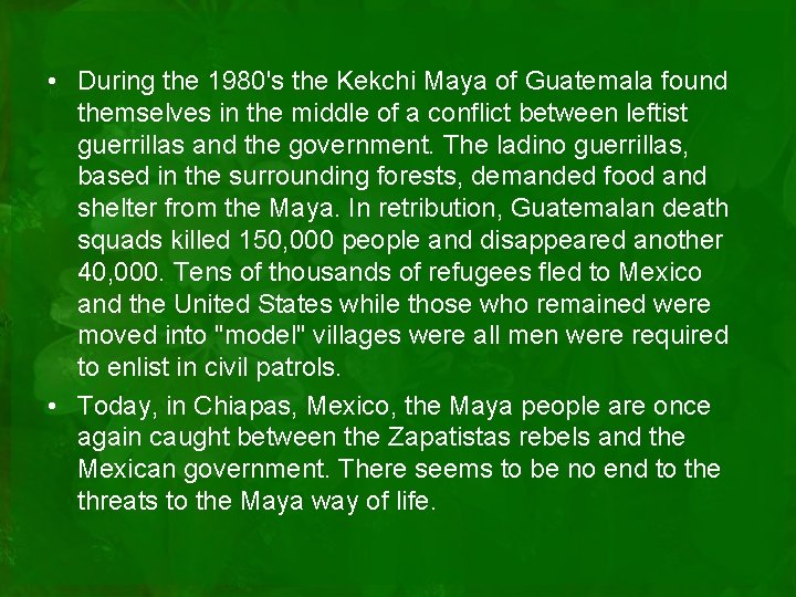  • During the 1980's the Kekchi Maya of Guatemala found themselves in the