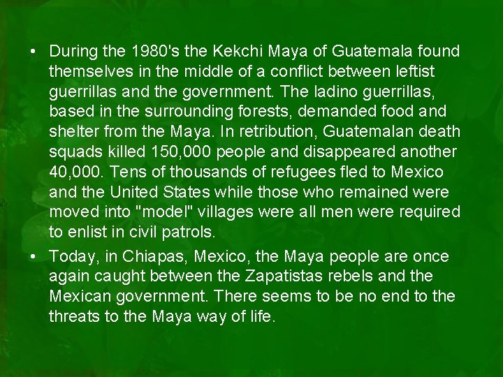  • During the 1980's the Kekchi Maya of Guatemala found themselves in the