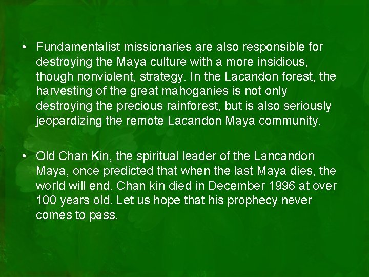  • Fundamentalist missionaries are also responsible for destroying the Maya culture with a