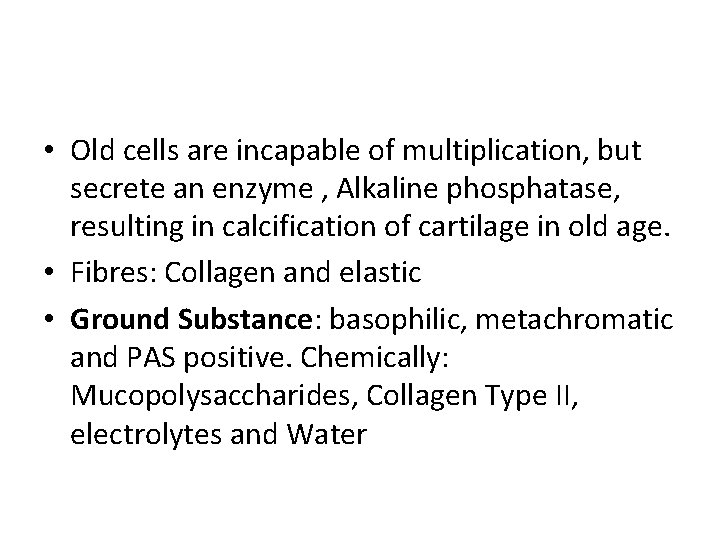  • Old cells are incapable of multiplication, but secrete an enzyme , Alkaline