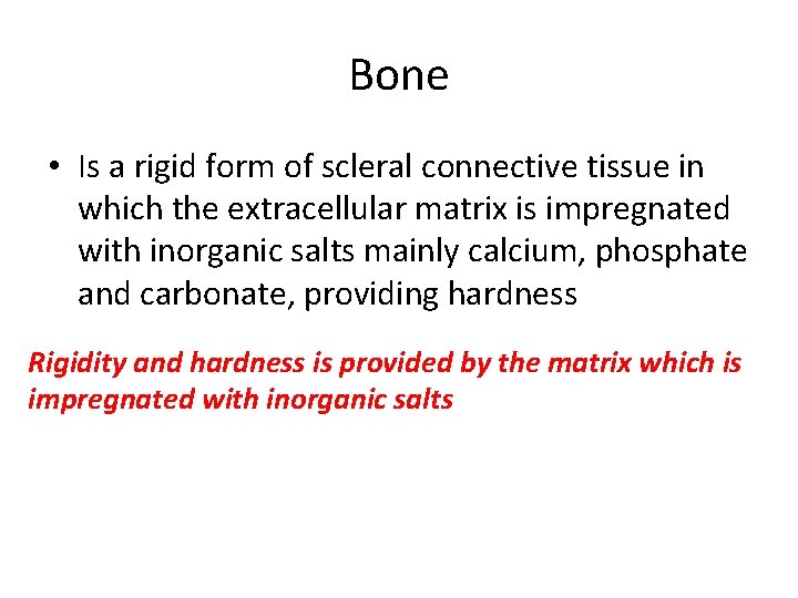 Bone • Is a rigid form of scleral connective tissue in which the extracellular