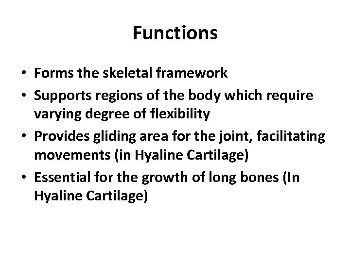 Functions • Forms the skeletal framework • Supports regions of the body which require