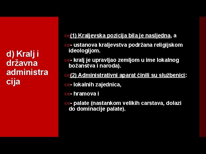  (1) Kraljevska pozicija bila je nasljedna, a d) Kralj i državna administra cija