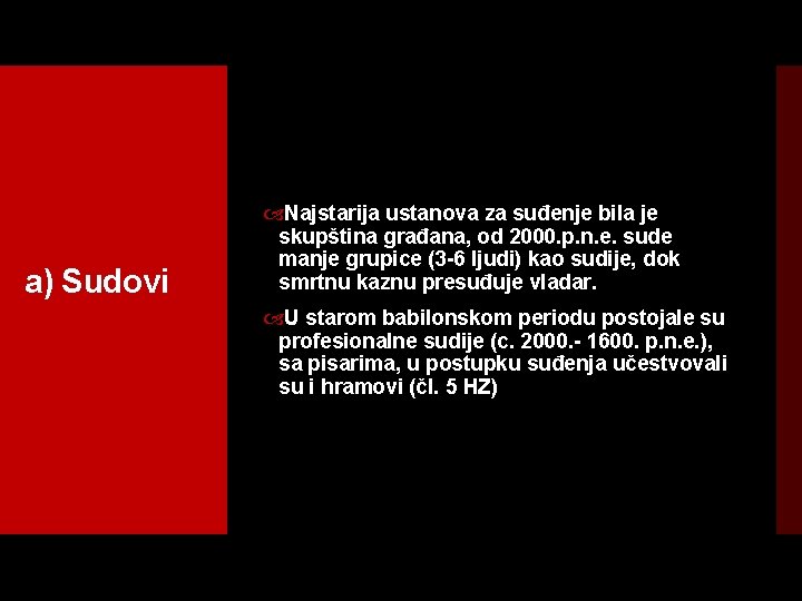 a) Sudovi Najstarija ustanova za suđenje bila je skupština građana, od 2000. p. n.
