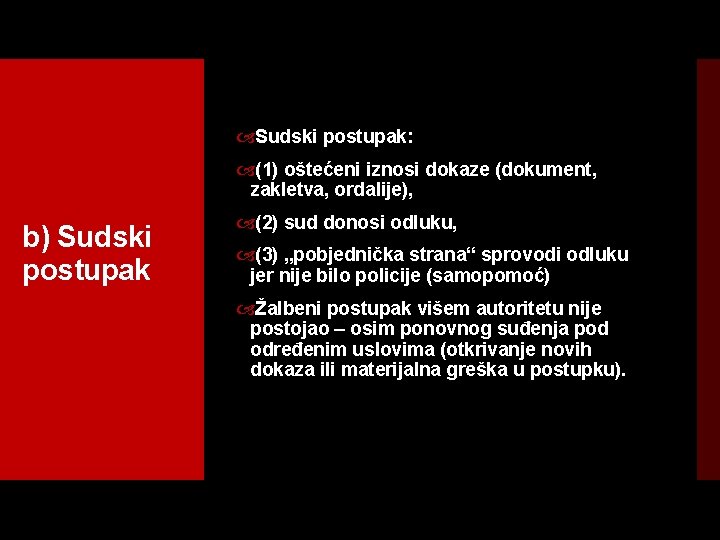  Sudski postupak: (1) oštećeni iznosi dokaze (dokument, zakletva, ordalije), b) Sudski postupak (2)