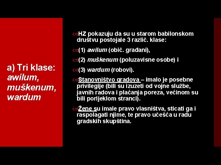  HZ pokazuju da su u starom babilonskom društvu postojale 3 različ. klase: (1)