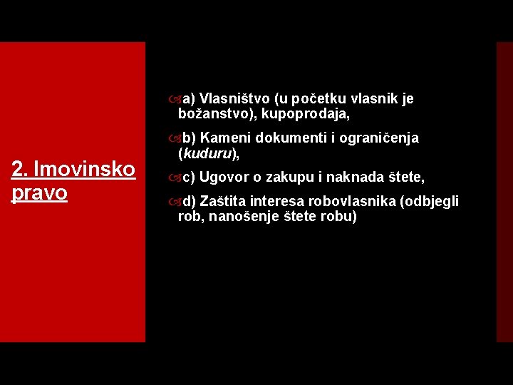  a) Vlasništvo (u početku vlasnik je božanstvo), kupoprodaja, 2. Imovinsko pravo b) Kameni